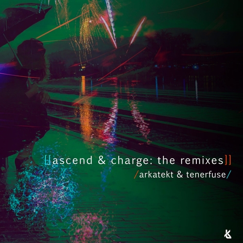 Arkatekt, Tenerfuse - Ascend & Charge- The Remixes [KT046]